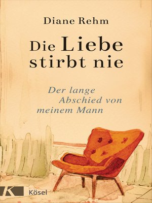 cover image of Die Liebe stirbt nie: Der lange Abschied von meinem Mann